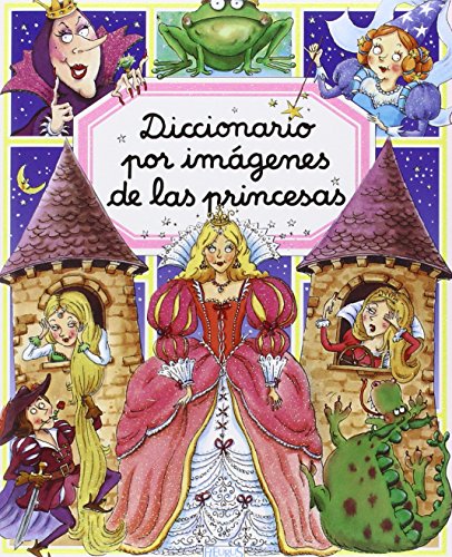 9782215082767_diccionario-por-imagenes-de-las-princesas-picture-dictionary-of-princesses-spanish-edition_front-1.jpg Diccionario por imagenes de las princesas/ picture dictionary of princesses (spanish edition)