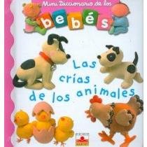 9782215082903_las-crias-de-los-animales-animal-babies-mini-diccionario-de-los-bebes-babies-mini-dictionary-sp_front-1.jpg Las crias de los animales/ animal babies (mini diccionario de los bebes/ babies mini dictionary) (spanish edition)