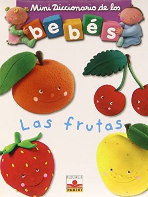 Las frutas/ the fruits (mini diccionario de los bebes/ mini baby dictionary) (spanish edition)
