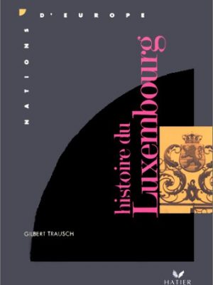 Histoire du luxembourg (nations d'europe) (french edition)