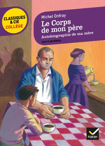 Le corps de mon père, suivi d'autobiographie de ma mère: deux récits d'enfance et d'adolescence