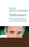 Anticancer : prévenir et lutter grâce à nos défenses naturelles