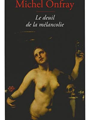 Le deuil de la mélancolie (french edition)