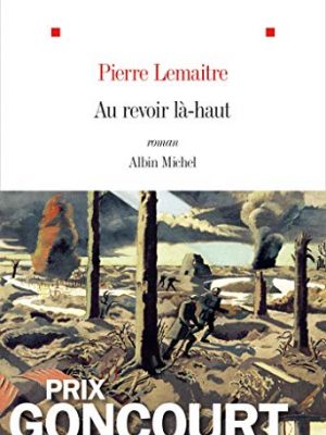 Au revoir là-haut: prix goncourt 2013 (french edition)