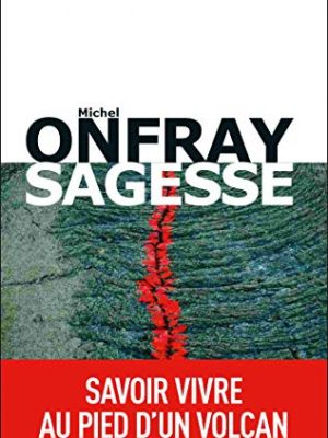 Sagesse: savoir vivre au pied d'un volcan (french edition)
