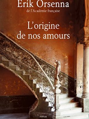 L origine de nos amours (french edition)