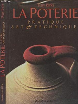 La poterie. pratique art & techniques.