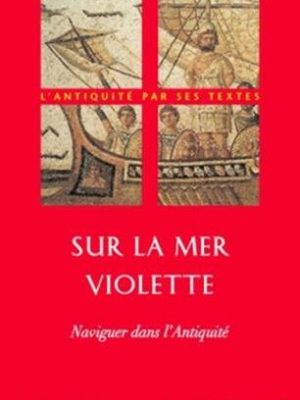 Sur la mer violette: naviguer dans l'antiquite (signets belles lettres) (french edition)