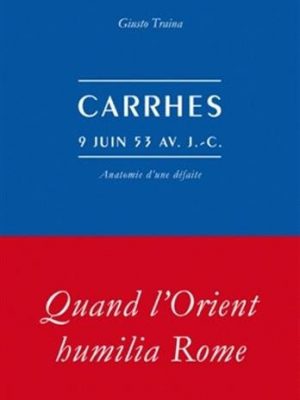 9782251381107_carrhes-9-juin-53-av-j-c-histoire-french-edition_front-1.jpg Carrhes, 9 juin 53 av. j.-c. (histoire) (french edition)