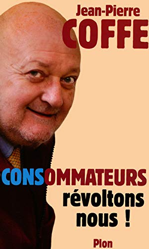 Consommateurs, révoltons-nous !