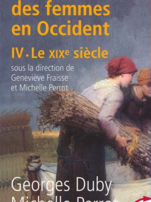 L'histoire des femmes en occident - tome 4 le xixe siècle (4)