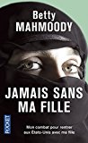 Jamais sans ma fille (docs/récits/essais) (french edition)