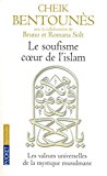 Le soufisme, coeur de l'islam : les valeurs universelles de la mystique islamiste (evol - spiritualité/philosophie) (french edition)