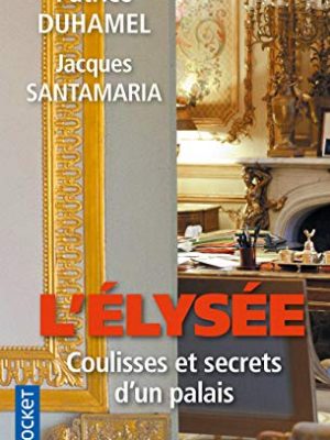 9782266234832_lelysee-coulisses-et-secrets-dun-palais_front-1.jpg L'elysée, coulisses et secrets d'un palais