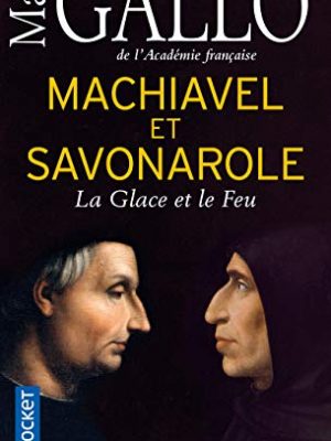 Machiavel et savonarole - la glace et le feu