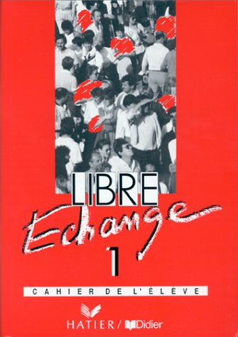 Libre echange 1 -cahier de l'eleve (spanish edition)