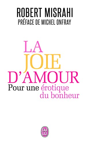 La joie d'amour: pour une érotique du bonheur