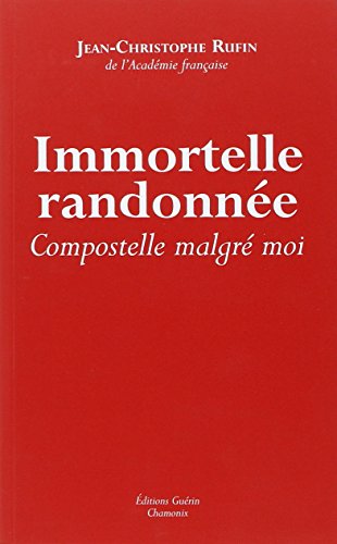 Immortelle randonnée : compostelle malgré moi