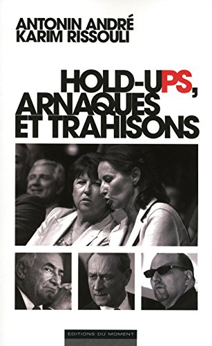 Hold-ups, arnaques et trahisons (french edition)
