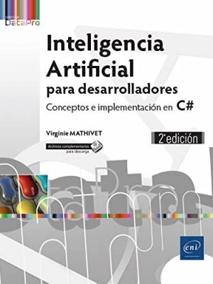9782409014918_inteligencia-artificial-para-desarrolladores-conceptos-e-implementacion-en-c-2a-edicion_front-1.jpg Inteligencia artificial para desarrolladores conceptos e implementación en c# (2ª edición)
