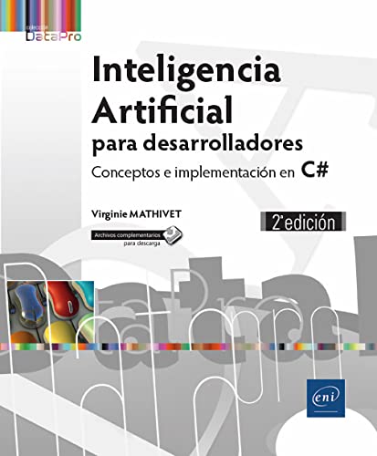 9782409014918_inteligencia-artificial-para-desarrolladores-conceptos-e-implementacion-en-c-2a-edicion_front-1.jpg Inteligencia artificial para desarrolladores conceptos e implementación en c# (2ª edición)