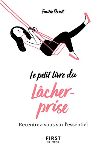 Petit livre du lâcher-prise - recentrez-vous sur l'essentiel