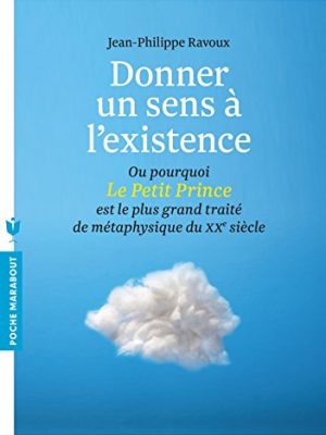 9782501082921_donner-un-sens-a-lexistence-ou-pourquoi-le-petit-prince-est-le-plus-grand-traite-de-metaphysique-_front-1.jpg Donner un sens à l'existence - ou pourquoi le petit prince est le plus grand traité de métaphysique (spiritualité-philosophie)