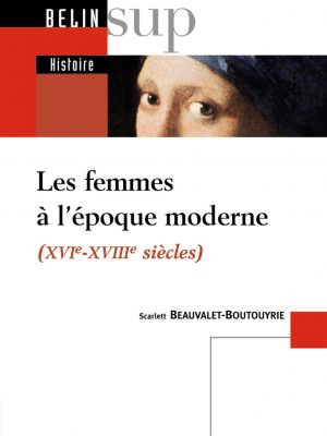 Les femmes à l'époque moderne: xvie-xviiie siècles