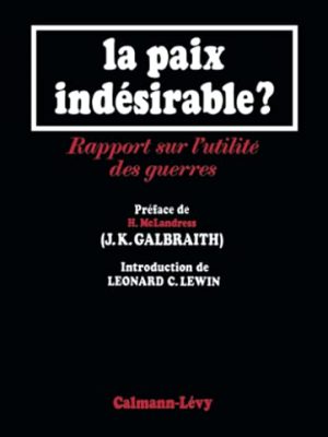 La paix indésirable: rapport sur l'utilité des guerres (sciences humaines et essais) (french edition)