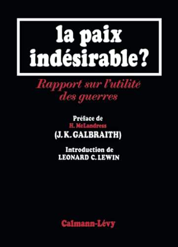 La paix indésirable: rapport sur l'utilité des guerres (sciences humaines et essais) (french edition)