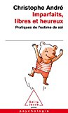 Imparfaits, libres et heureux: pratiques de l'estime de soi