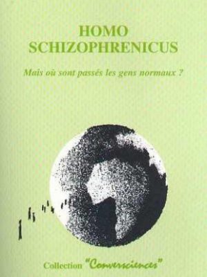 Homo schizophrenicus: mais où sont passés les gens normaux ?