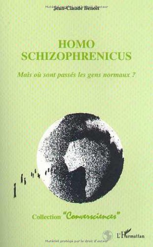 Homo schizophrenicus: mais où sont passés les gens normaux ?