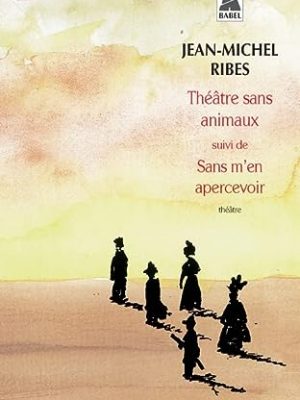 9782742747399_theatre-sans-animaux-suivi-de-sans-men-apercevoir-theatre-en-morceaux_front-1.jpg Théâtre sans animaux suivi de : sans m'en apercevoir: théâtre en morceaux