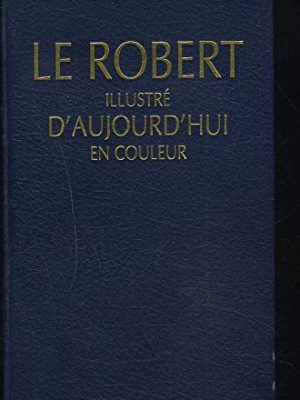 9782744102981_le-robert-illustre-daujourdhui_front-1.jpg Le robert illustré d'aujourd'hui