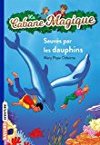 La cabane magique, tome 12: sauvés par les dauphins (la cabane magique, 12) (french edition)