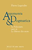 Argumenta dogmatica: le fiduciaire, suivi de le silence des mots (essais) (french edition)