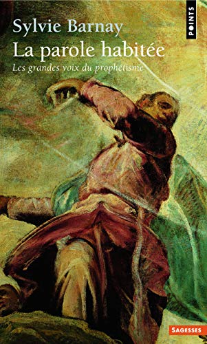 La parole habitée: les grandes voix du prophétisme