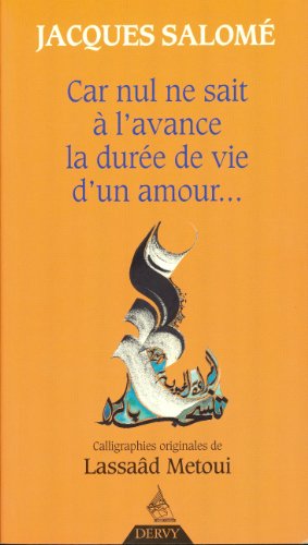 Car nul ne sait à l'avance la durée de vie d'un amour