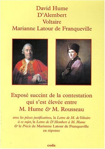 "exposé succinct de la contestation qui s'est élevée entre m. hume & m. rousseau ; avec les pièces justificatives, la lettre de m. de voltaire à ce sujet & le précis de m. de franqueville en réponse"