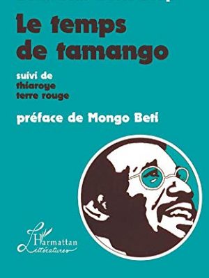 Le temps de tamango suivi de thiaroye terre rouge (french edition)