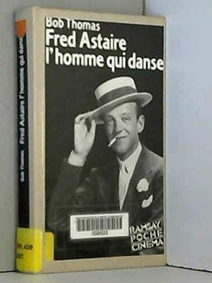 Fred astaire : l'homme qui danse