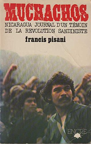Muchachos: nicaragua, journal d'un témoin de la révolution sandiniste (french edition)