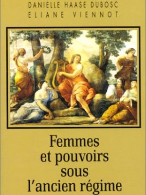 Femmes et pouvoirs sous l'ancien régime (rivages/histoire) (french edition)