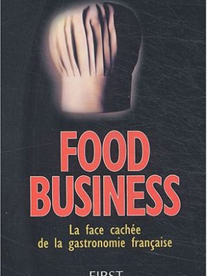 Food business : la face cachée de la gastronomie française