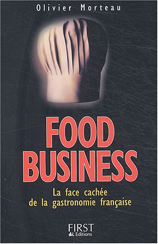 Food business : la face cachée de la gastronomie française