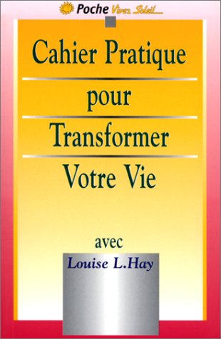 Le cahier pratique pour transformer votre vie (poche)