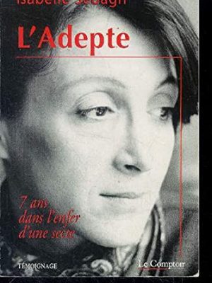 9782884560016_ladepte-sept-ans-dans-lenfer-dune-secte_front-1.jpg L'adepte : sept ans dans l'enfer d'une secte