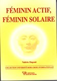 Féminin actif. féminin solaire (french edition)