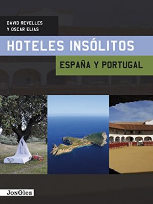 9782915807882_hoteles-insolitos-espana-y-portugal-hoteles-insolitos-unusual-hotels-spanish-edition_front-1.jpg Hoteles insolitos - espana y portugal (hoteles insolitos / unusual hotels) (spanish edition)